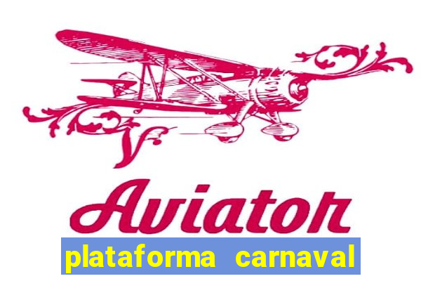 plataforma carnaval 777 bet